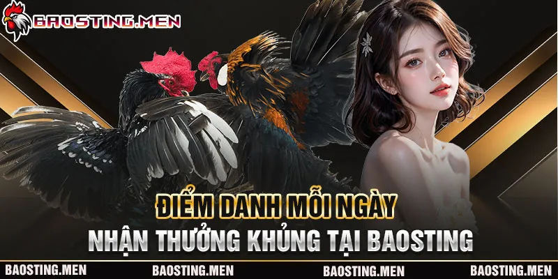 Điểm danh mỗi ngày - Nhận thưởng khủng tại BAOSTING