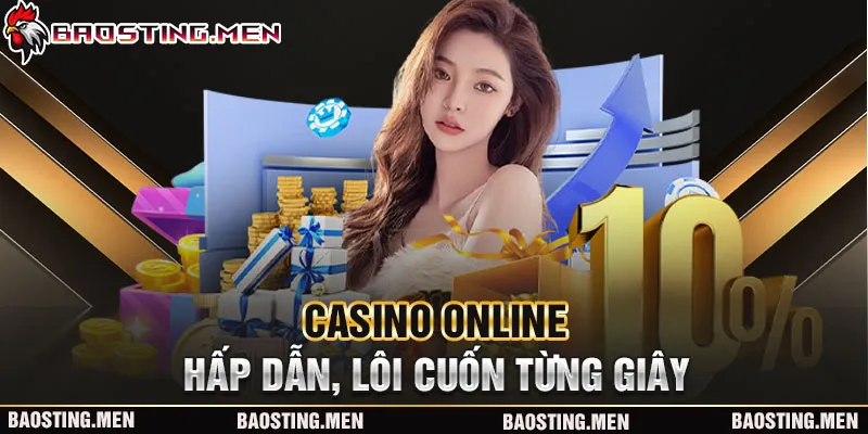 Casino online hấp dẫn, lôi cuốn từng giây